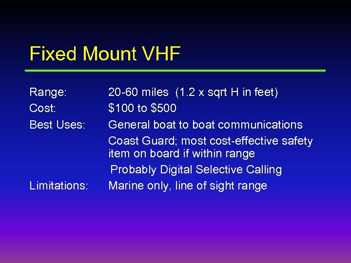 Fixed Mount VHF Range: Cost: Best Uses: Limitations: 20 -60 miles (1. 2 x