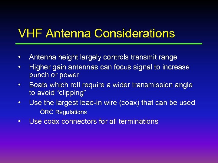 VHF Antenna Considerations • • Antenna height largely controls transmit range Higher gain antennas