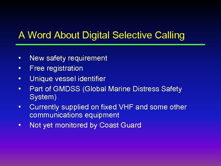 A Word About Digital Selective Calling • • • New safety requirement Free registration