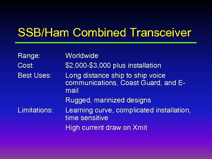 SSB/Ham Combined Transceiver Range: Cost: Best Uses: Limitations: Worldwide $2, 000 -$3, 000 plus