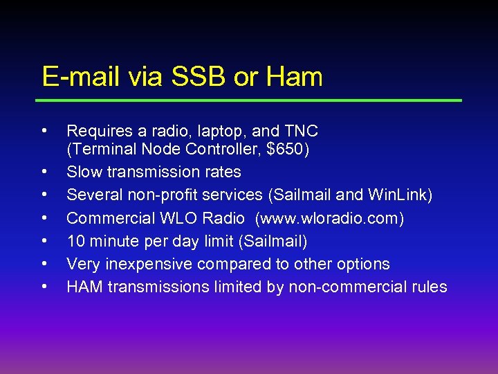 E-mail via SSB or Ham • • Requires a radio, laptop, and TNC (Terminal