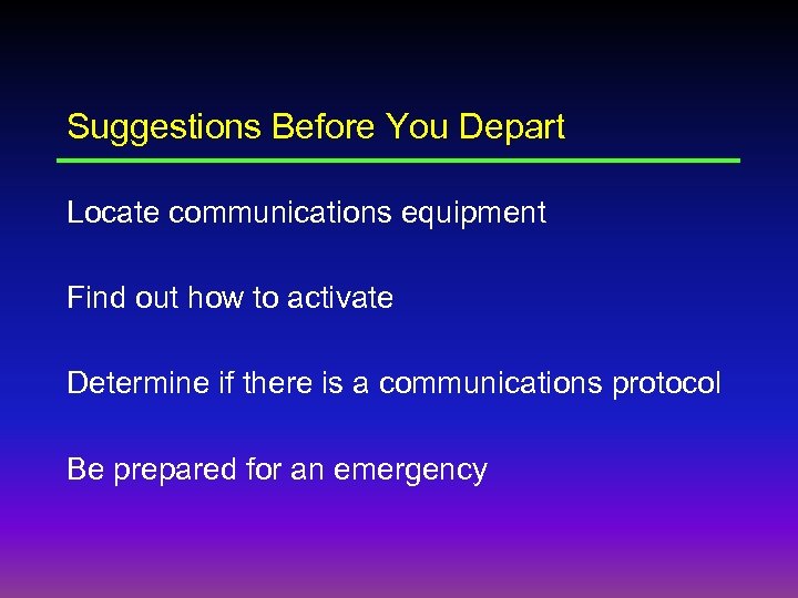 Suggestions Before You Depart Locate communications equipment Find out how to activate Determine if