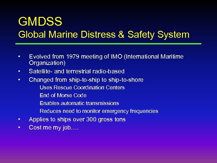 GMDSS Global Marine Distress & Safety System • • • Evolved from 1979 meeting