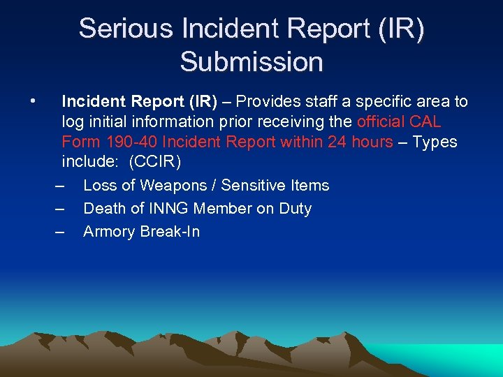 Serious Incident Report (IR) Submission • Incident Report (IR) – Provides staff a specific