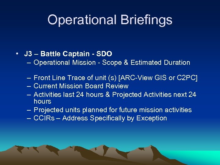 Operational Briefings • J 3 – Battle Captain - SDO – Operational Mission -