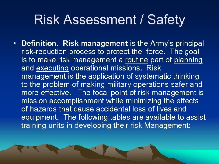 Risk Assessment / Safety • Definition. Risk management is the Army’s principal risk-reduction process