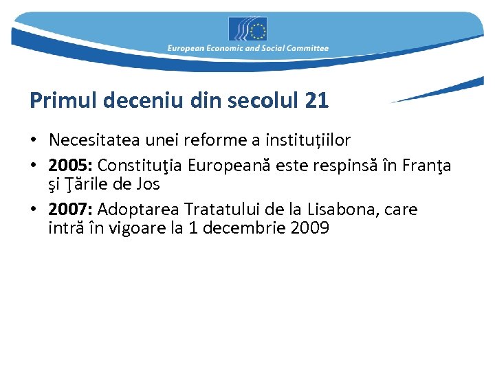 Primul deceniu din secolul 21 • Necesitatea unei reforme a instituțiilor • 2005: Constituţia