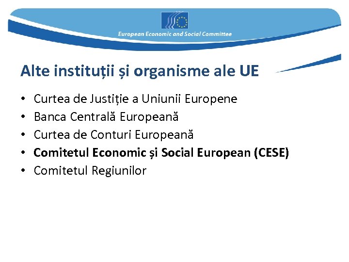 Alte instituții și organisme ale UE • • • Curtea de Justiție a Uniunii