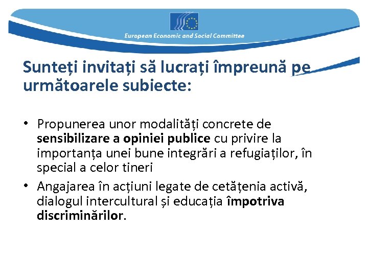 Sunteți invitați să lucrați împreună pe următoarele subiecte: • Propunerea unor modalități concrete de