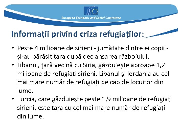 Informații privind criza refugiaților: • Peste 4 milioane de sirieni - jumătate dintre ei