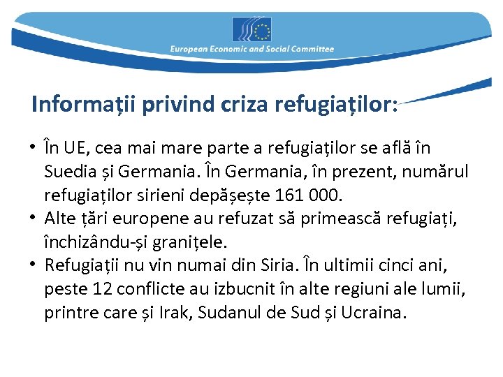 Informații privind criza refugiaților: • În UE, cea mai mare parte a refugiaților se