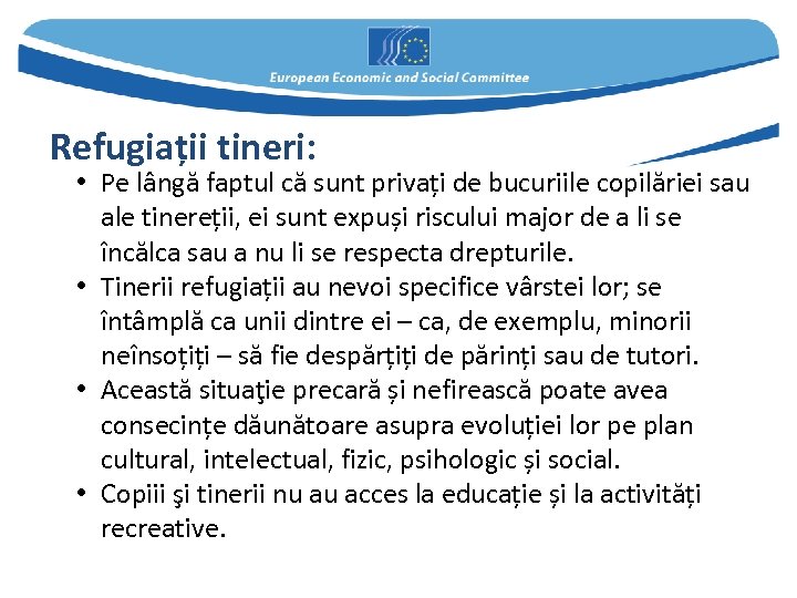 Refugiații tineri: • Pe lângă faptul că sunt privați de bucuriile copilăriei sau ale