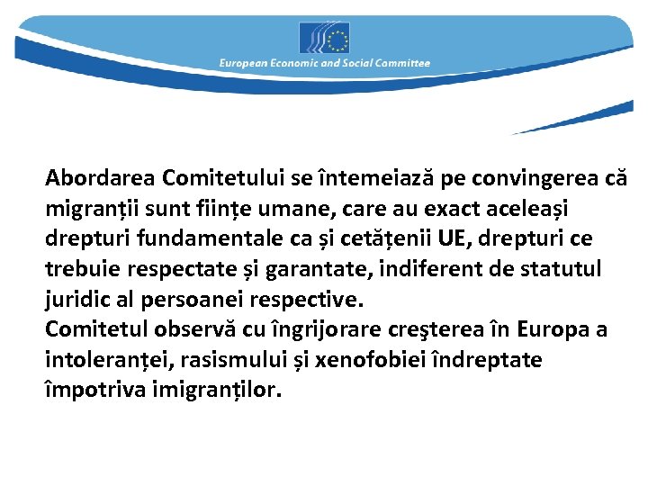 Abordarea Comitetului se întemeiază pe convingerea că migranții sunt ființe umane, care au exact