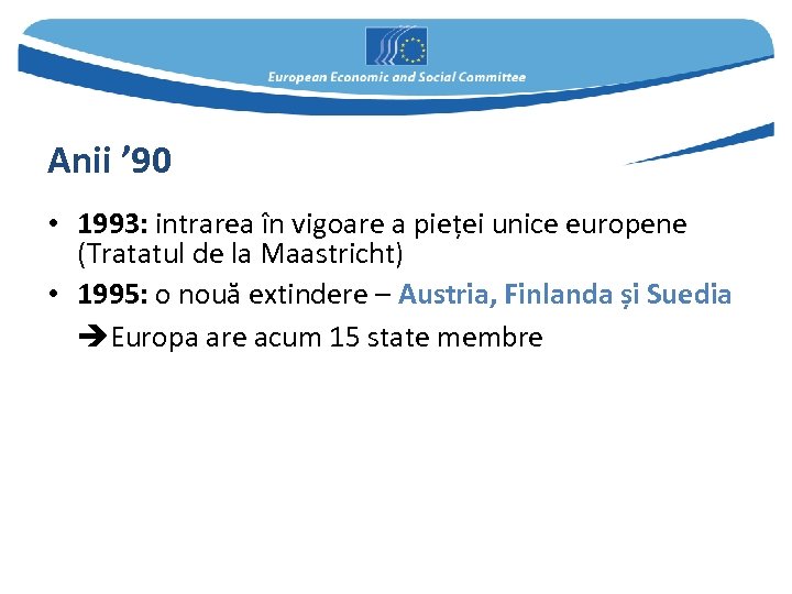 Anii ’ 90 • 1993: intrarea în vigoare a pieței unice europene (Tratatul de