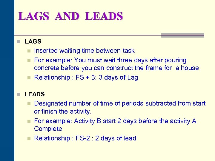 LAGS AND LEADS n LAGS n n n Inserted waiting time between task For
