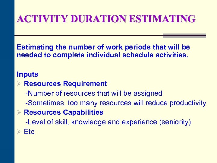 ACTIVITY DURATION ESTIMATING Estimating the number of work periods that will be needed to