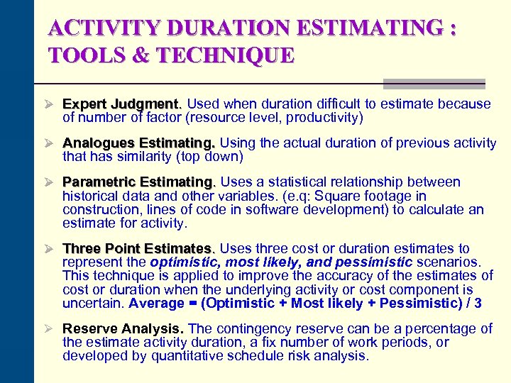 ACTIVITY DURATION ESTIMATING : TOOLS & TECHNIQUE Ø Expert Judgment. Used when duration difficult