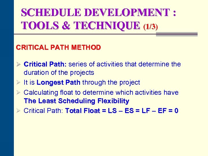 SCHEDULE DEVELOPMENT : TOOLS & TECHNIQUE (1/3) CRITICAL PATH METHOD Ø Critical Path: series