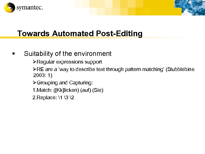 Towards Automated Post-Editing § Suitability of the environment ØRegular expressions support ØRE are a