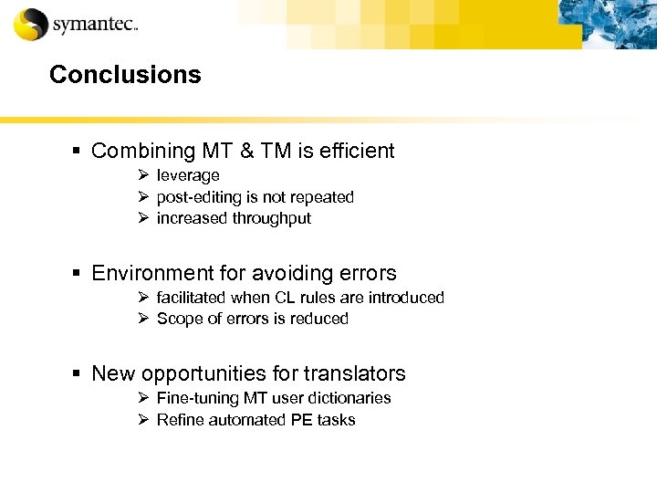 Conclusions § Combining MT & TM is efficient Ø leverage Ø post-editing is not