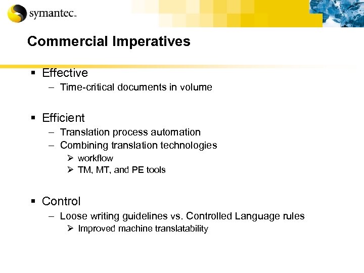 Commercial Imperatives § Effective – Time-critical documents in volume § Efficient – Translation process