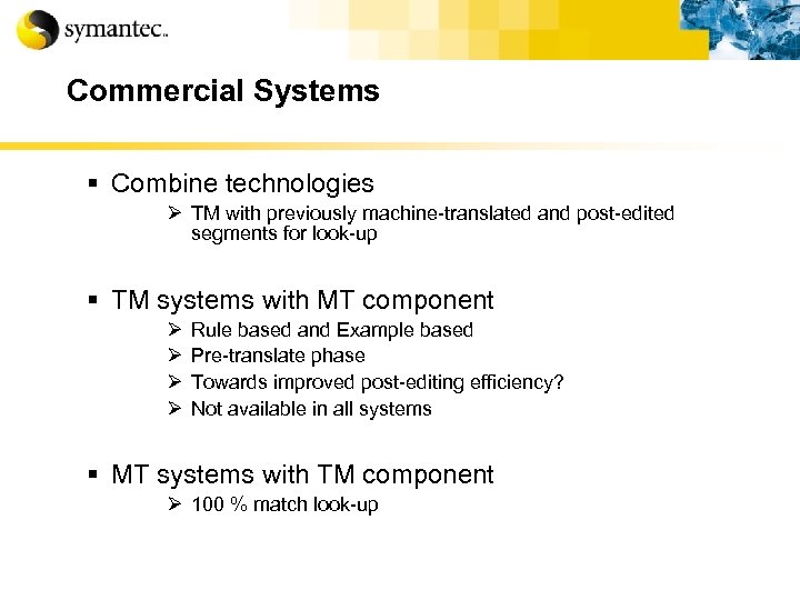 Commercial Systems § Combine technologies Ø TM with previously machine-translated and post-edited segments for