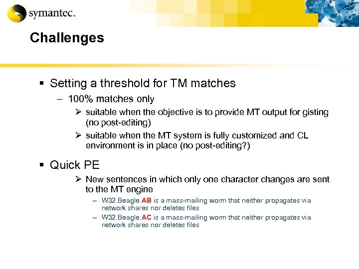 Challenges § Setting a threshold for TM matches – 100% matches only Ø suitable