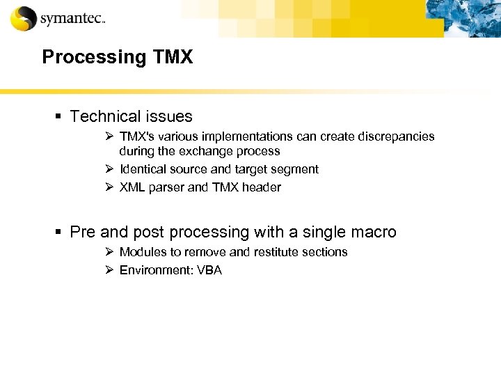 Processing TMX § Technical issues Ø TMX's various implementations can create discrepancies during the