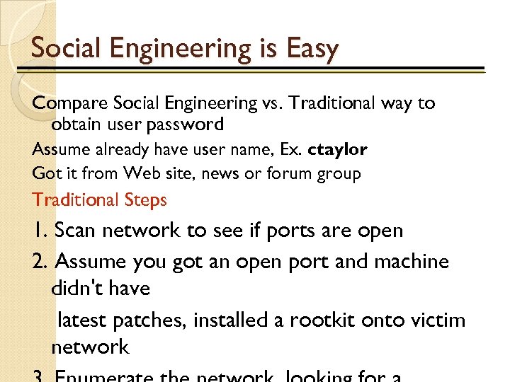 Social Engineering is Easy Compare Social Engineering vs. Traditional way to obtain user password