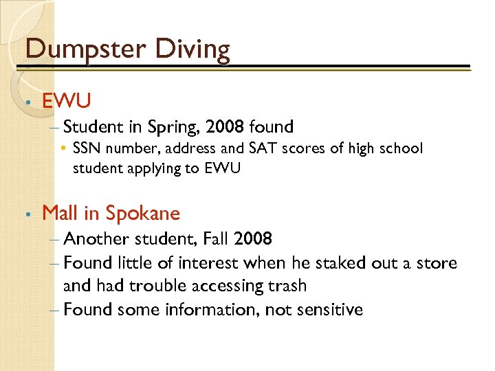 Dumpster Diving • EWU – Student in Spring, 2008 found • SSN number, address