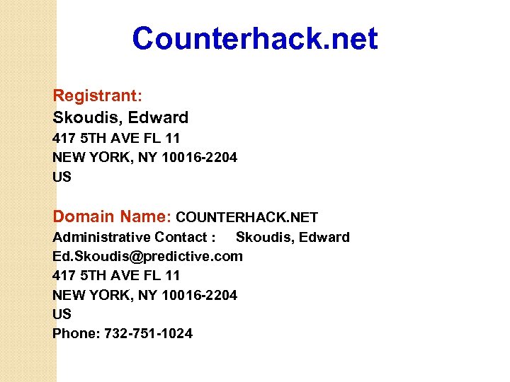 Counterhack. net Registrant: Skoudis, Edward 417 5 TH AVE FL 11 NEW YORK, NY