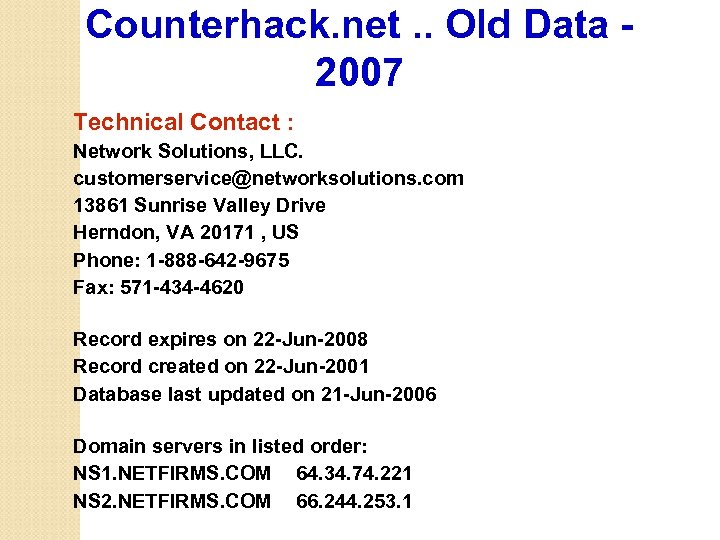 Counterhack. net. . Old Data 2007 Technical Contact : Network Solutions, LLC. customerservice@networksolutions. com