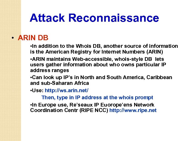 Attack Reconnaissance • ARIN DB • In addition to the Whois DB, another source