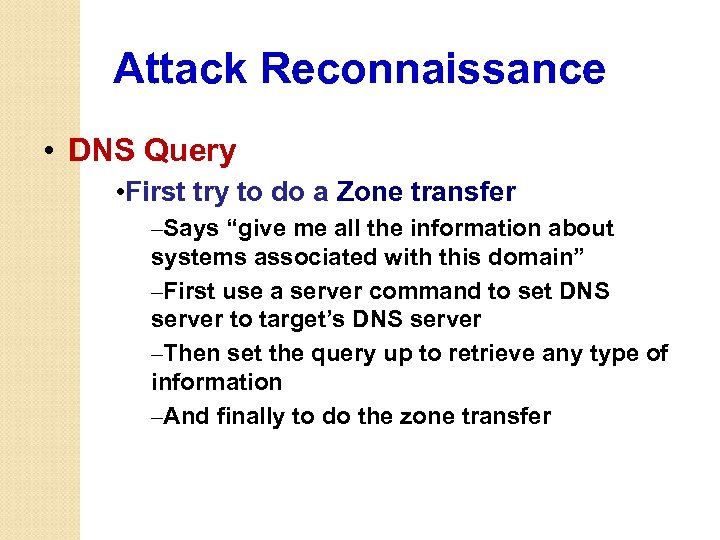 Attack Reconnaissance • DNS Query • First try to do a Zone transfer –Says