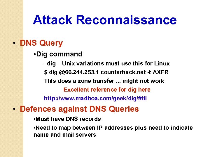 Attack Reconnaissance • DNS Query • Dig command –dig – Unix variations must use