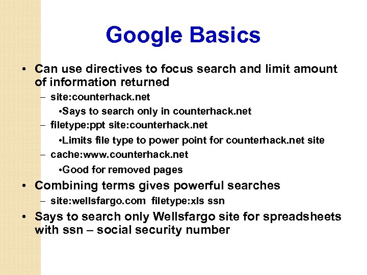 Google Basics • Can use directives to focus search and limit amount of information