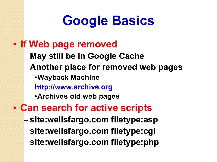 Google Basics • If Web page removed – May still be in Google Cache