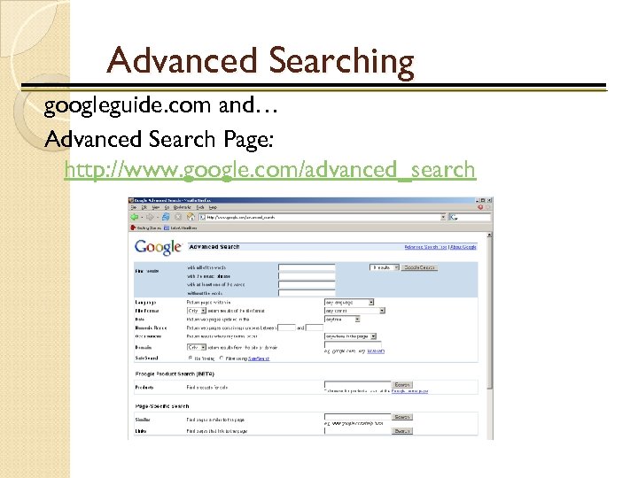 Advanced Searching googleguide. com and… Advanced Search Page: http: //www. google. com/advanced_search 