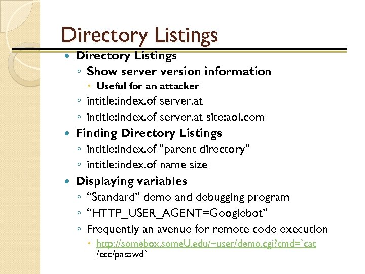 Directory Listings ◦ Show server version information Useful for an attacker ◦ intitle: index.