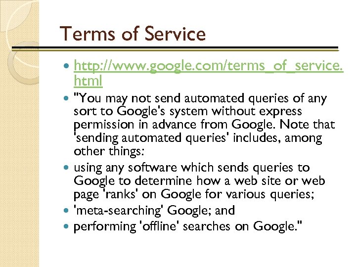 Terms of Service http: //www. google. com/terms_of_service. html "You may not send automated queries