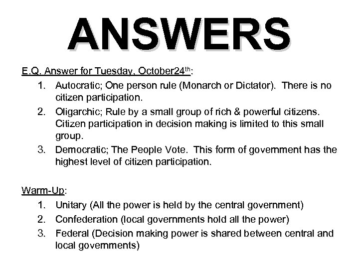 ANSWERS E. Q. Answer for Tuesday, October 24 th: 1. Autocratic; One person rule