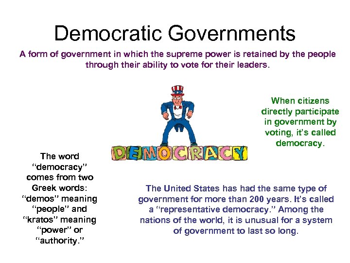 Democratic Governments A form of government in which the supreme power is retained by