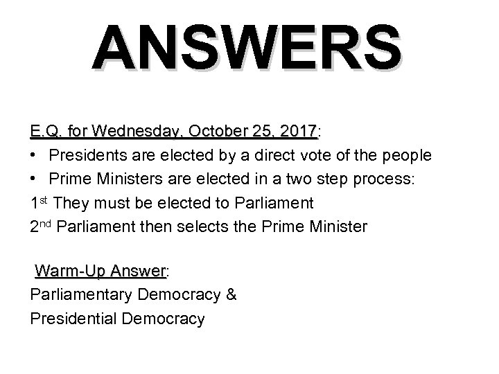 ANSWERS E. Q. for Wednesday, October 25, 2017: 2017 • Presidents are elected by
