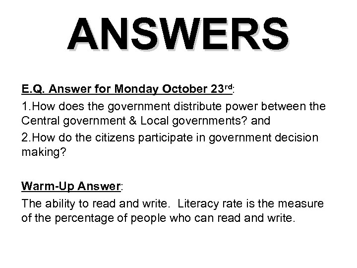ANSWERS E. Q. Answer for Monday October 23 rd: 1. How does the government