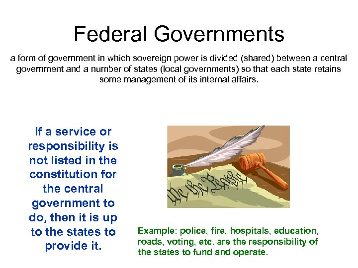 Federal Governments a form of government in which sovereign power is divided (shared) between