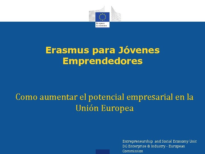 Erasmus para Jóvenes Emprendedores Como aumentar el potencial empresarial en la Unión Europea Entrepreneurship