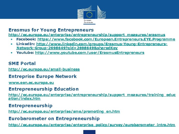  • Erasmus for Young Entrepreneurs http: //ec. europa. eu/enterprise/entrepreneurship/support_measures/erasmus • Facebook: https: //www.