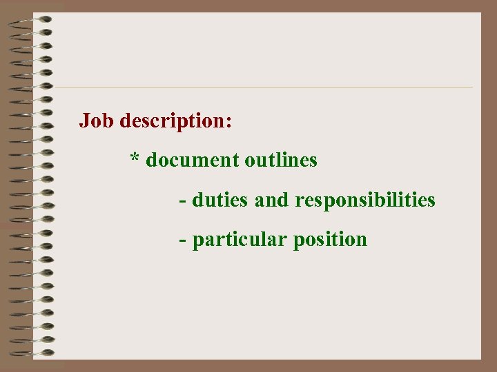 Job description: * document outlines - duties and responsibilities - particular position 