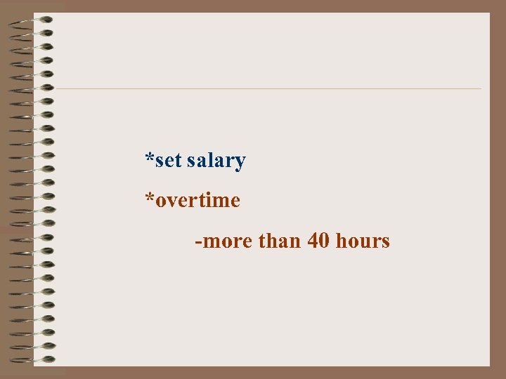 *set salary *overtime -more than 40 hours 
