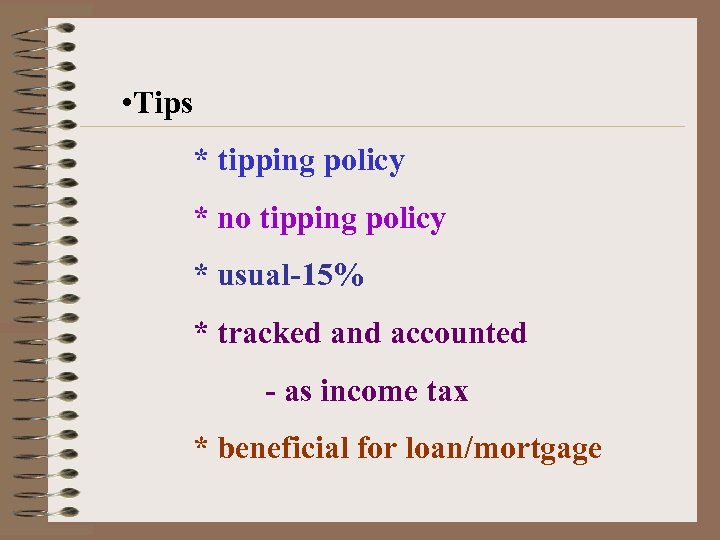  • Tips * tipping policy * no tipping policy * usual-15% * tracked